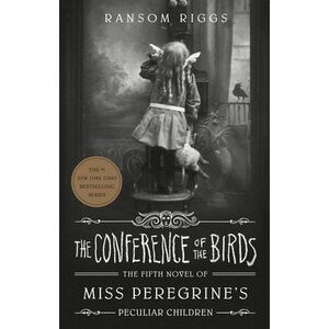 The Conference of the Birds -- Ransom Riggs